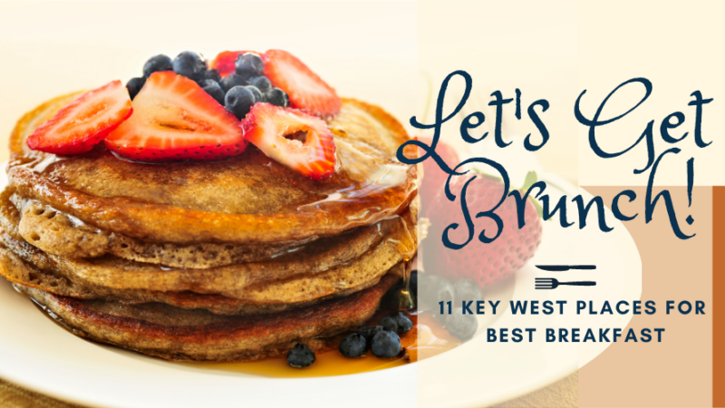 Let’s Get Brunch! 12 Key West Places for Best Breakfast