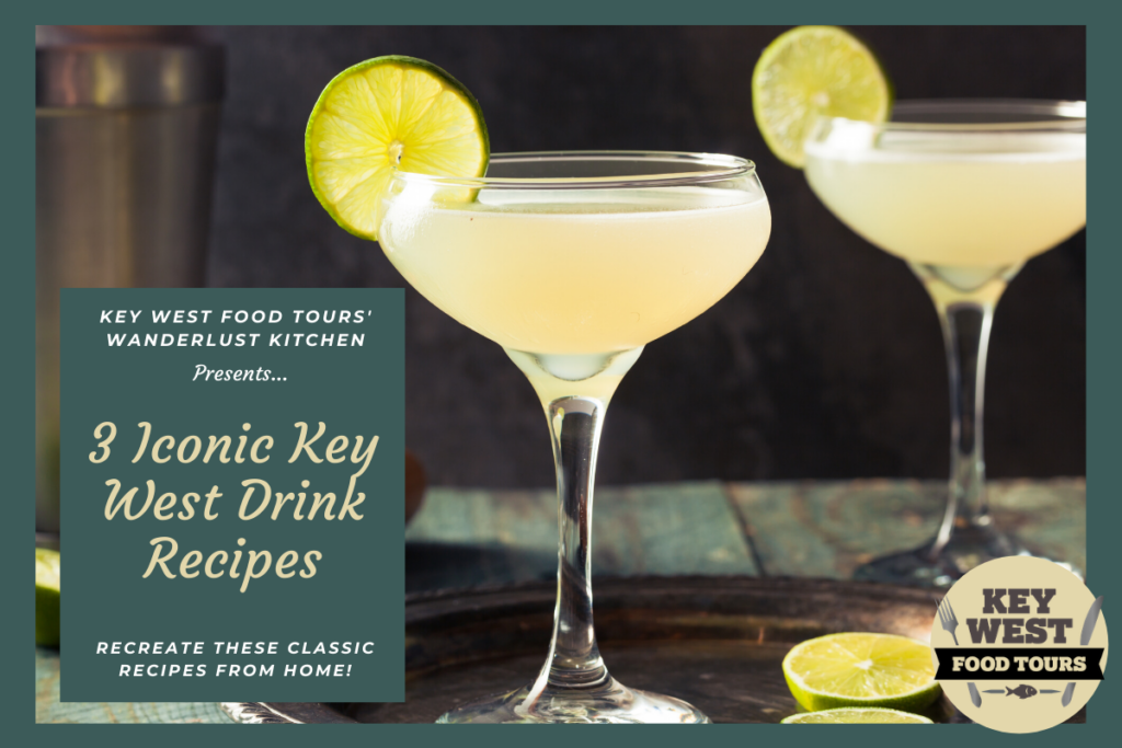Wanderlusting for Key West? Recreate these 3 Iconic Drink Recipes at Home!