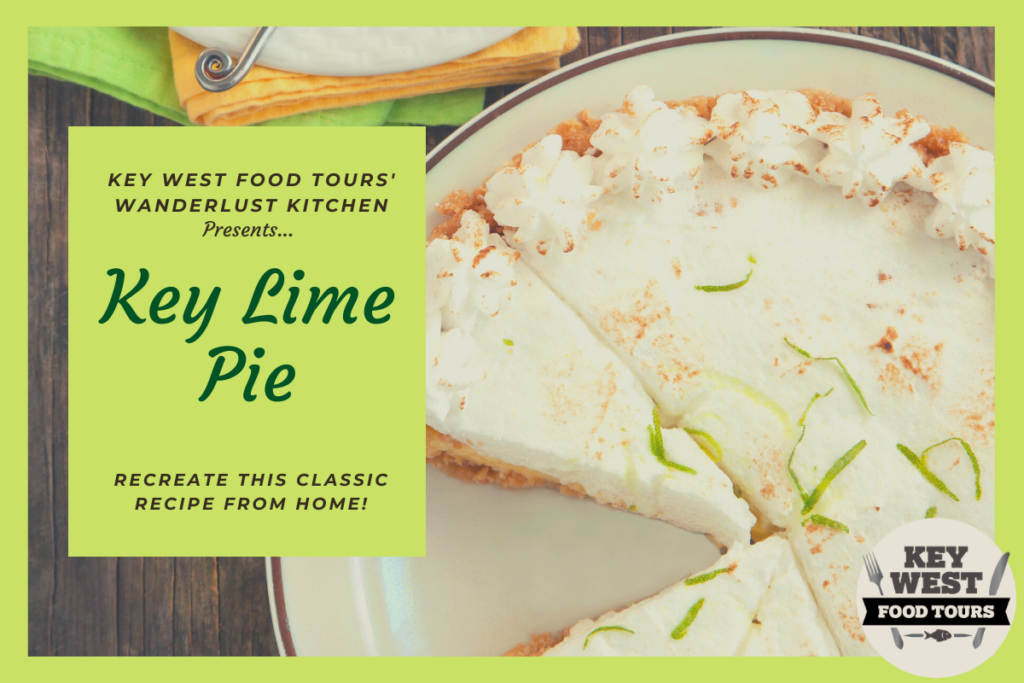 Wanderlusting for Key West? Recreate our Key Lime Pie from your Kitchen
