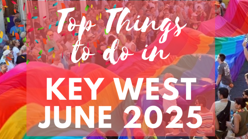June 2025 Key West Guide: Pride Week, Festivals, and Local Fun